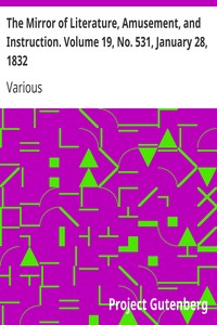 The Mirror of Literature, Amusement, and Instruction. Volume 19, No. 531, January 28, 1832 book cover