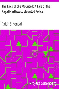 The Luck of the Mounted: A Tale of the Royal Northwest Mounted Police book cover