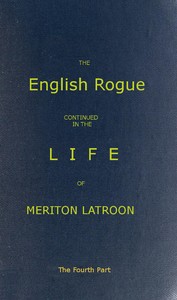 The English Rogue: Continued in the Life of Meriton Latroon, and Other Extravagants: The Fourth Part book cover